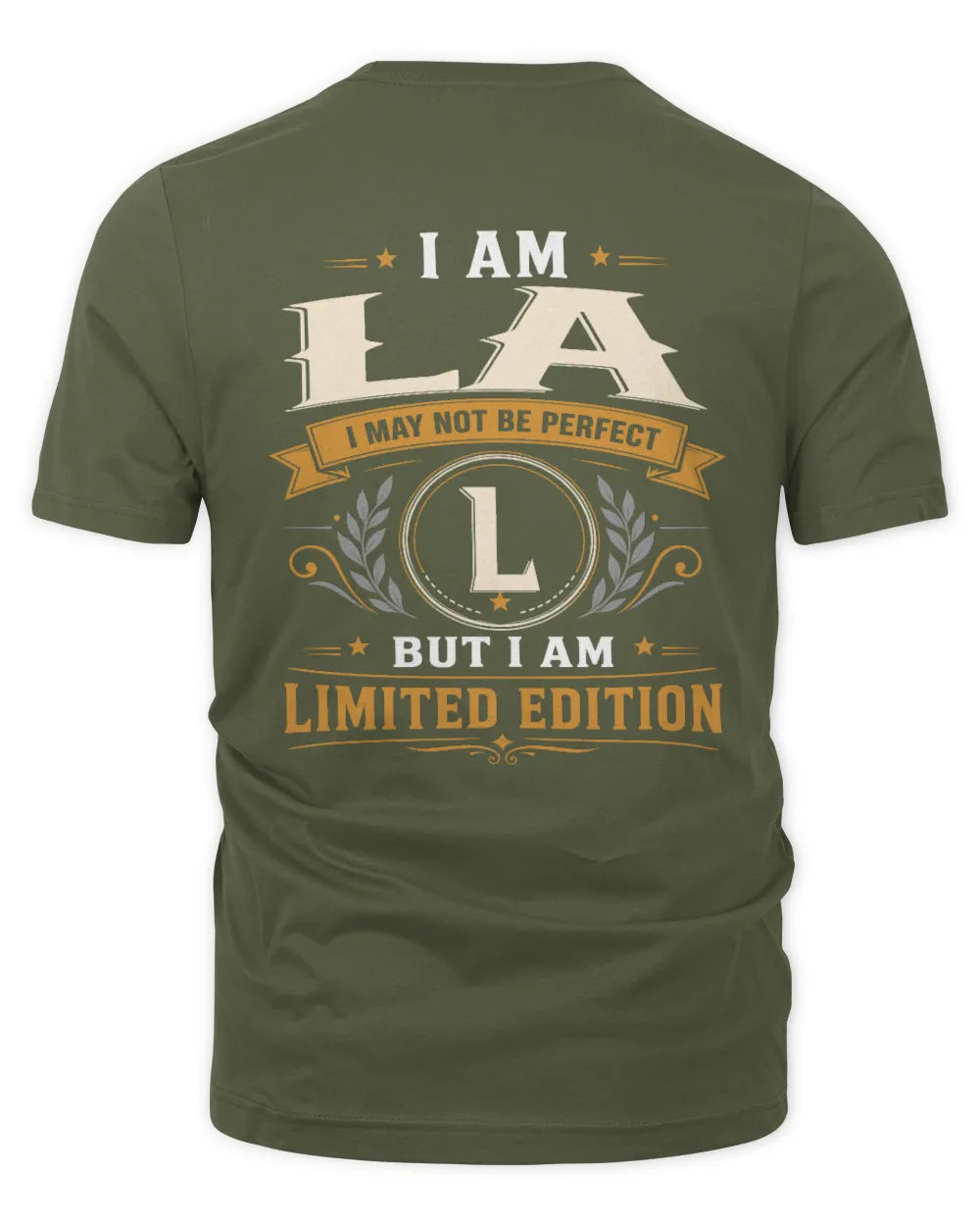 LA KT88-V9 - Personalized “I Am NAME I May Not Be Perfect, But I Am Limited Edition” - Unisex Premium T-Shirt - Military Green