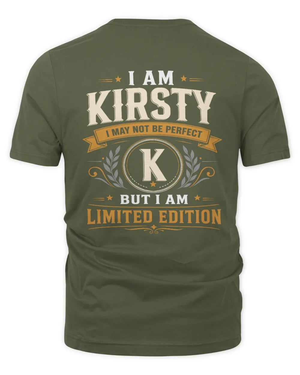 KIRSTY KT88-V9 - Personalized “I Am NAME I May Not Be Perfect, But I Am Limited Edition” - Unisex Premium T-Shirt - Military Green