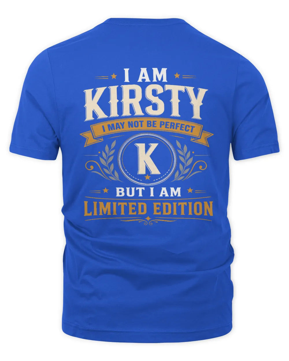 KIRSTY KT88-V9 - Personalized “I Am NAME I May Not Be Perfect, But I Am Limited Edition” - Unisex Premium T-Shirt - Royal