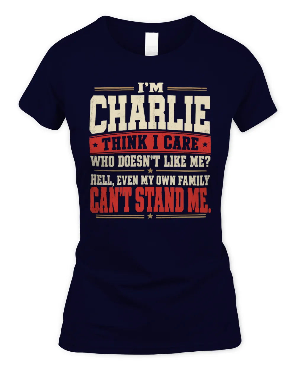 CHARLIE-KTL06-H009 I’m [NAME] – Think I Care? Personalized Funny T-Shirt - Women's Standard T-Shirt - Navy