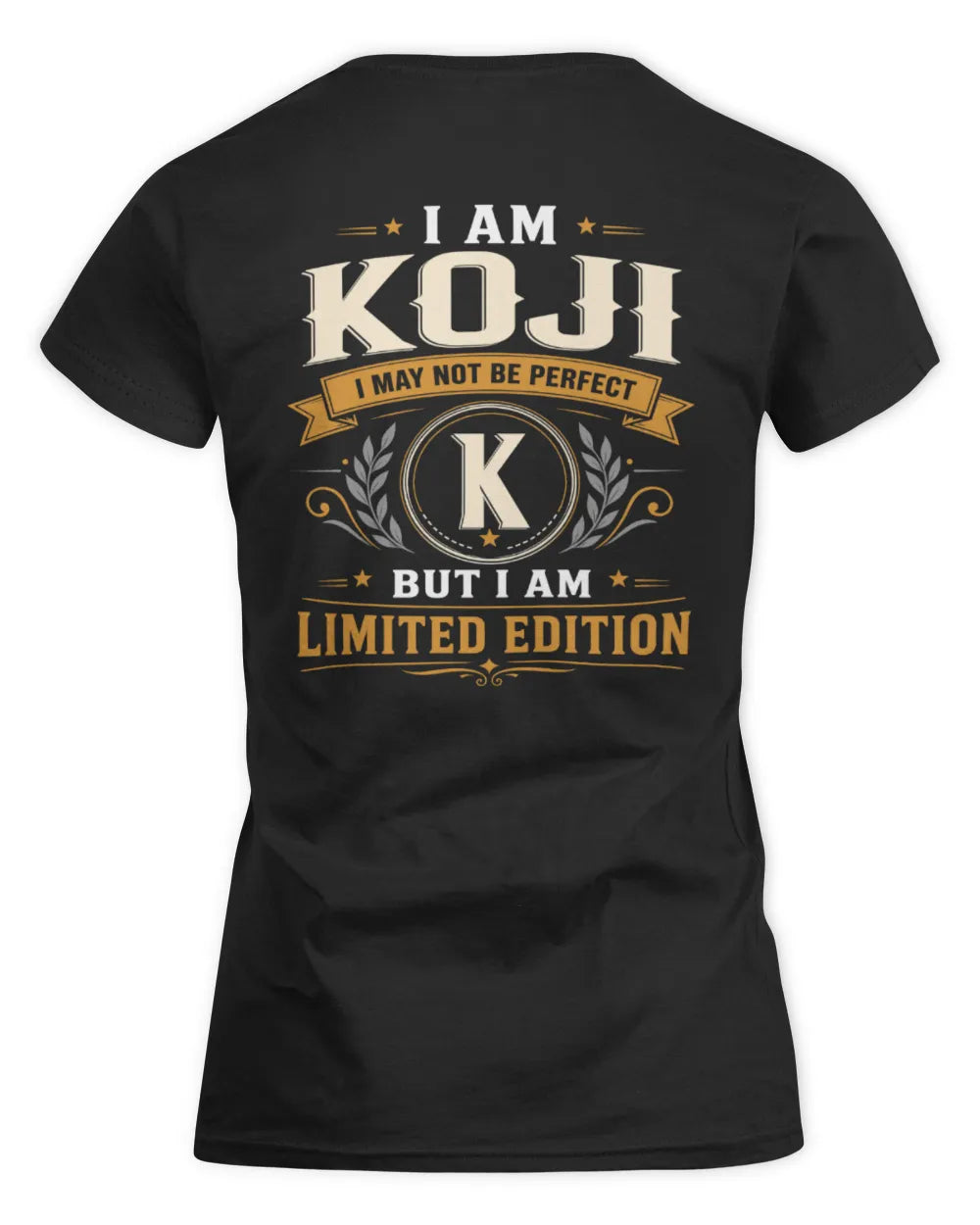 KOJI KT88-V9 - Personalized “I Am NAME I May Not Be Perfect, But I Am Limited Edition” - Women's Standard T-Shirt - Black