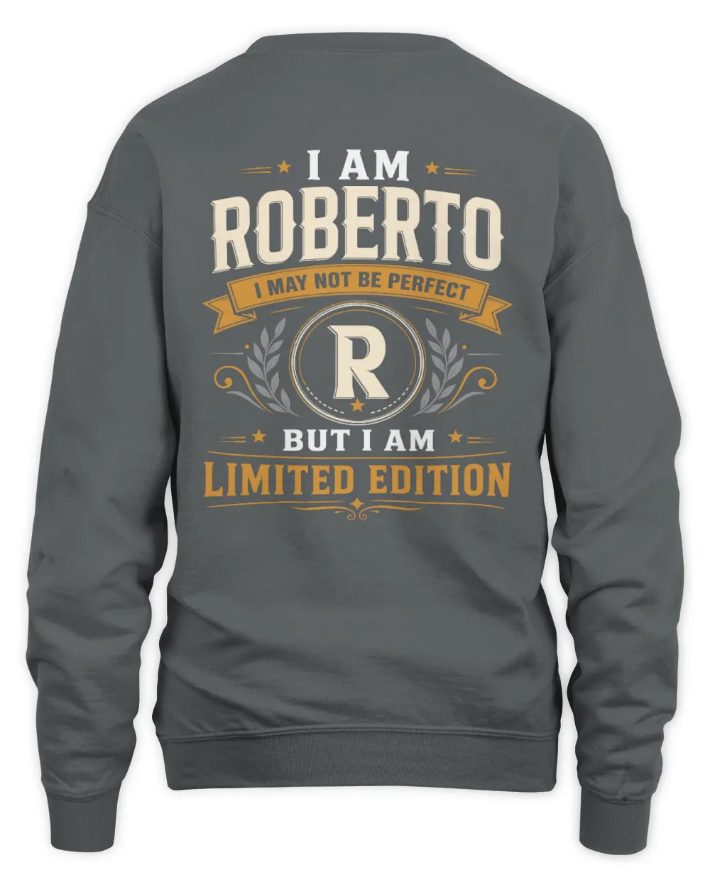 ROBERTO KT88-V9 - Personalized “I Am NAME I May Not Be Perfect, But I Am Limited Edition” - Unisex Sweatshirt - Charcoal