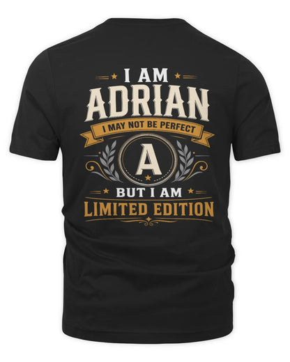 ADRIAN KT88-V9 - Personalized “I Am NAME I May Not Be Perfect, But I Am Limited Edition” - Unisex Premium T-Shirt - Black
