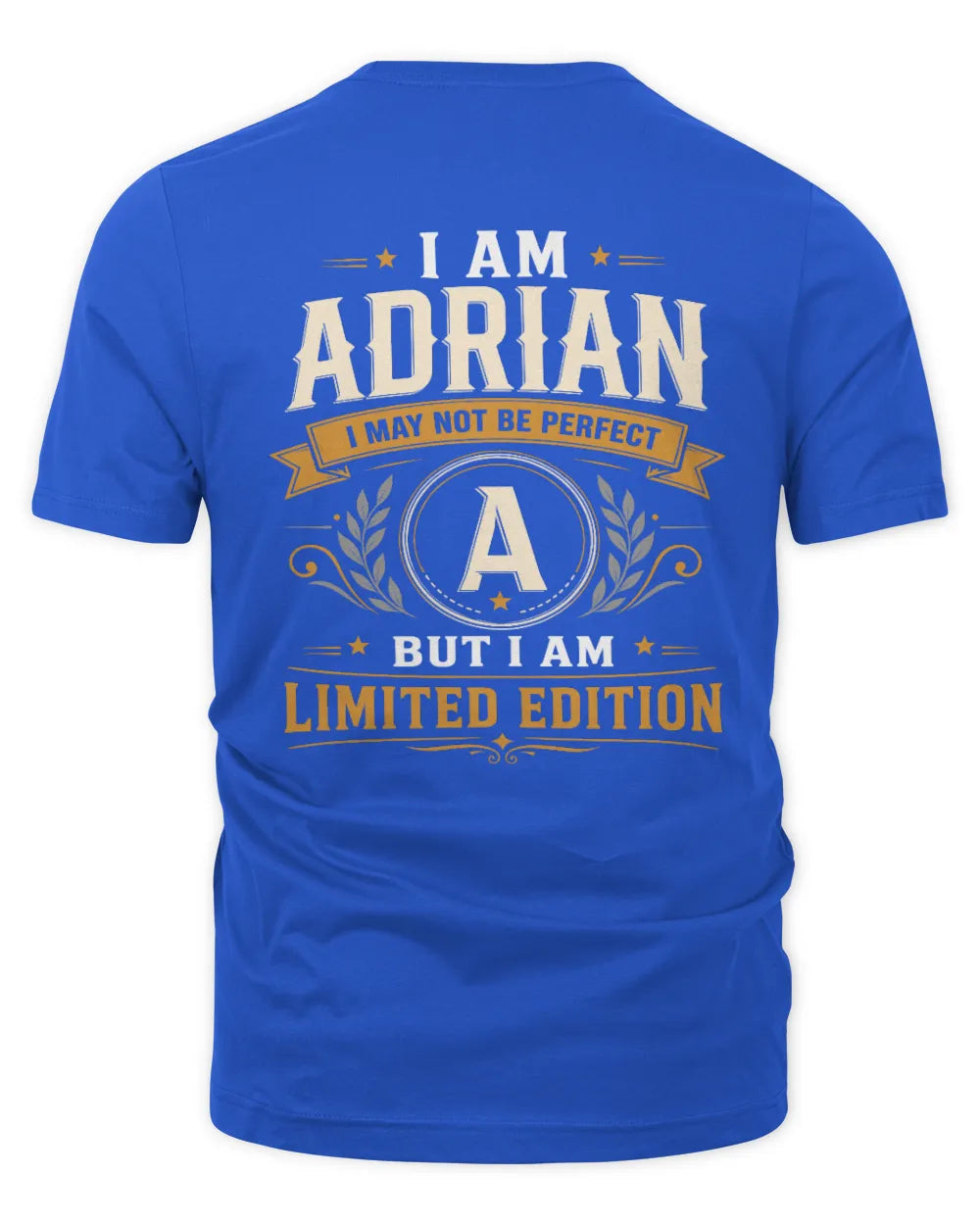 ADRIAN KT88-V9 - Personalized “I Am NAME I May Not Be Perfect, But I Am Limited Edition” - Unisex Premium T-Shirt - Royal