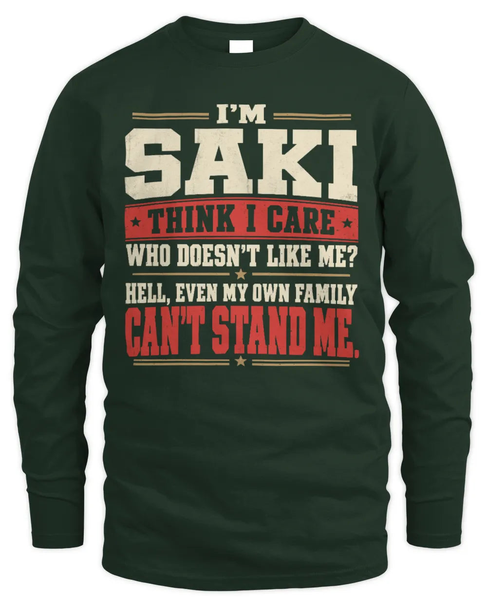 SAKI-KTL06-H009 I’m [NAME] – Think I Care? Personalized Funny T-Shirt - Men's Long Sleeved T-Shirt - Forest Green