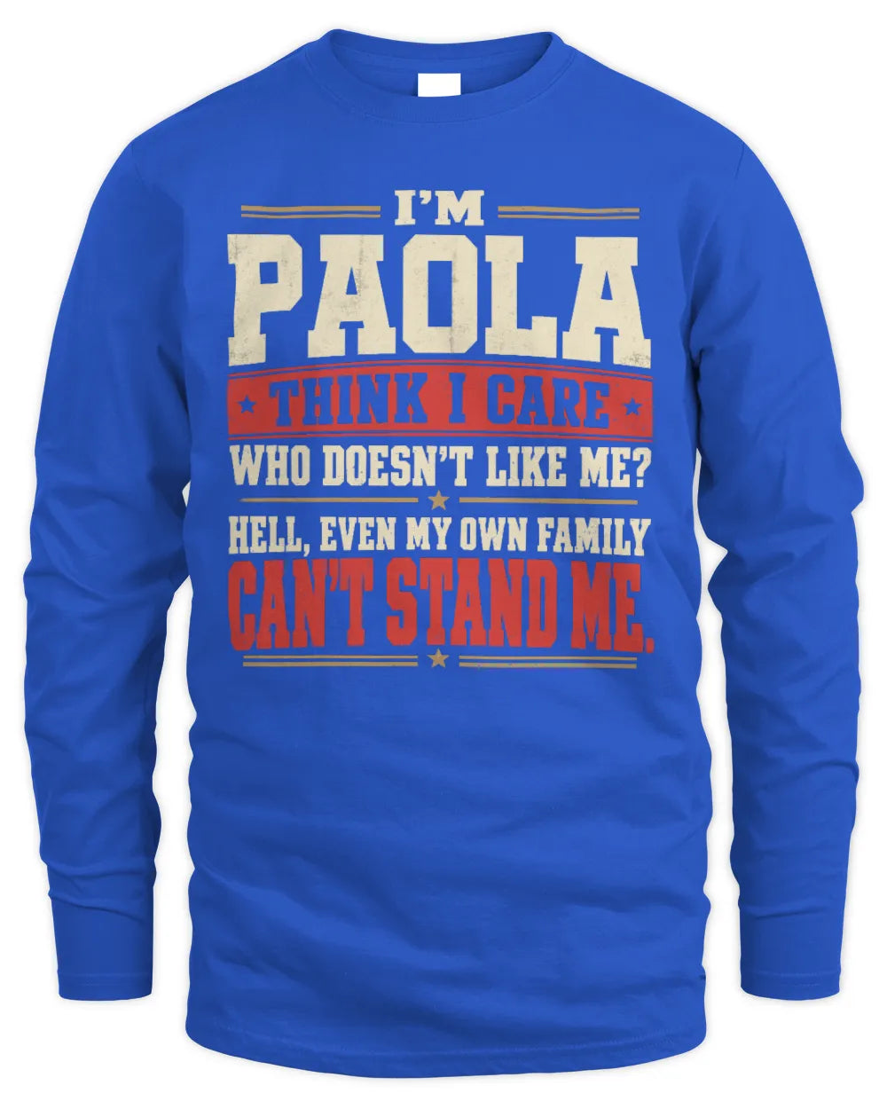 PAOLA-KTL06-H009 I’m [NAME] – Think I Care? Personalized Funny T-Shirt - Men's Long Sleeved T-Shirt - Royal