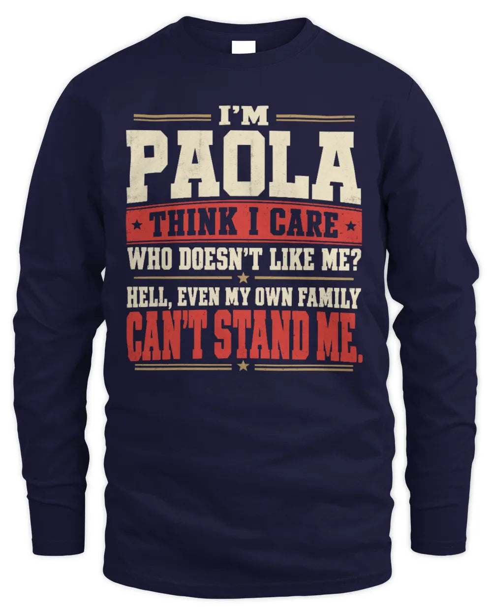 PAOLA-KTL06-H009 I’m [NAME] – Think I Care? Personalized Funny T-Shirt - Men's Long Sleeved T-Shirt - Navy