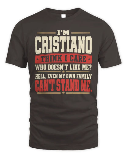 CRISTIANO-KTL06-H009 I’m [NAME] – Think I Care? Personalized Funny T-Shirt - Unisex Standard T-Shirt - Dark Chocolate