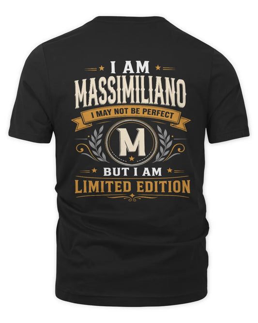 MASSIMILIANO KT88-V9 - Personalized “I Am NAME I May Not Be Perfect, But I Am Limited Edition” - Unisex Premium T-Shirt - Black