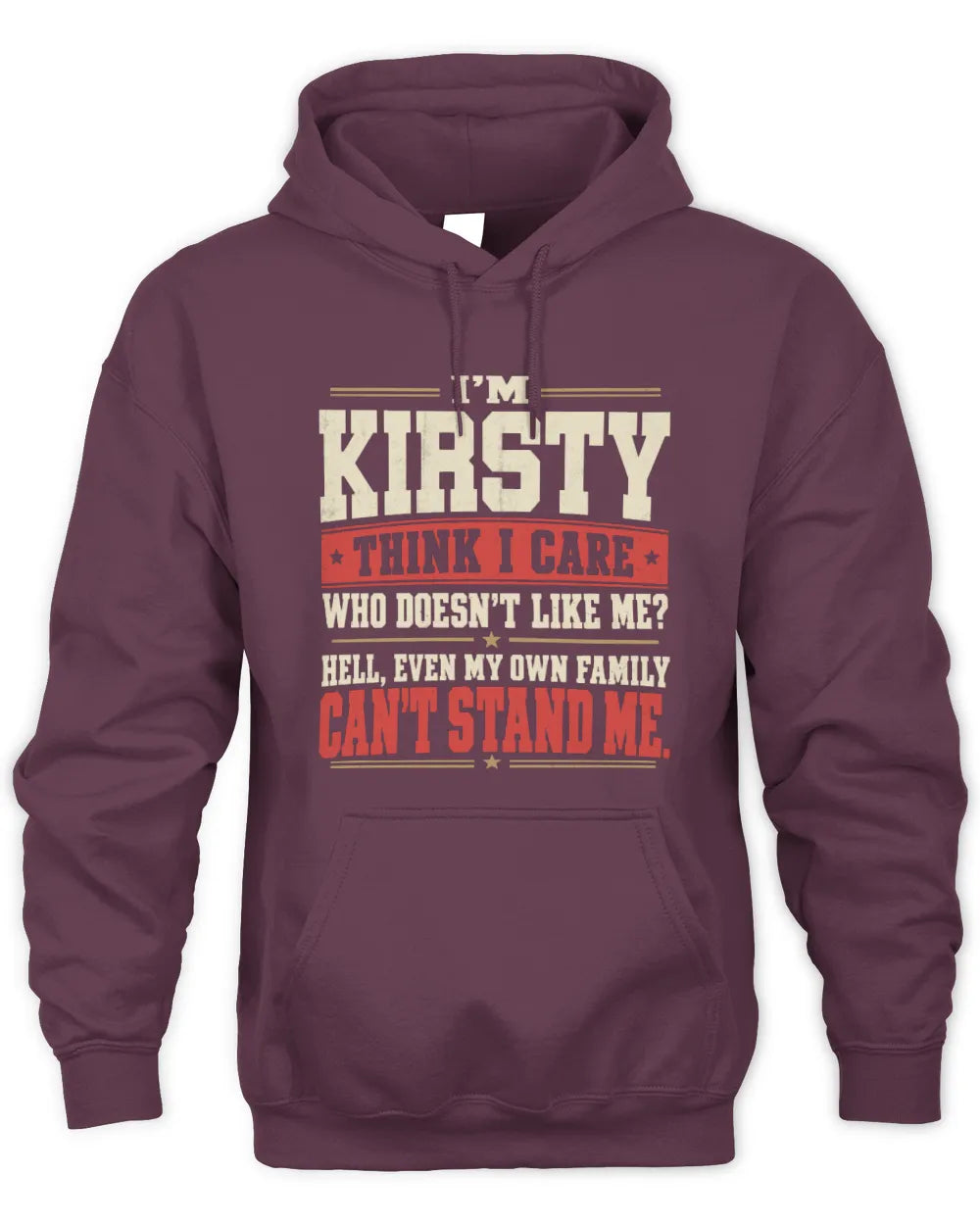 KIRSTY-KTL06-H009 I’m [NAME] – Think I Care? Personalized Funny T-Shirt - Unisex Hoodie - Maroon