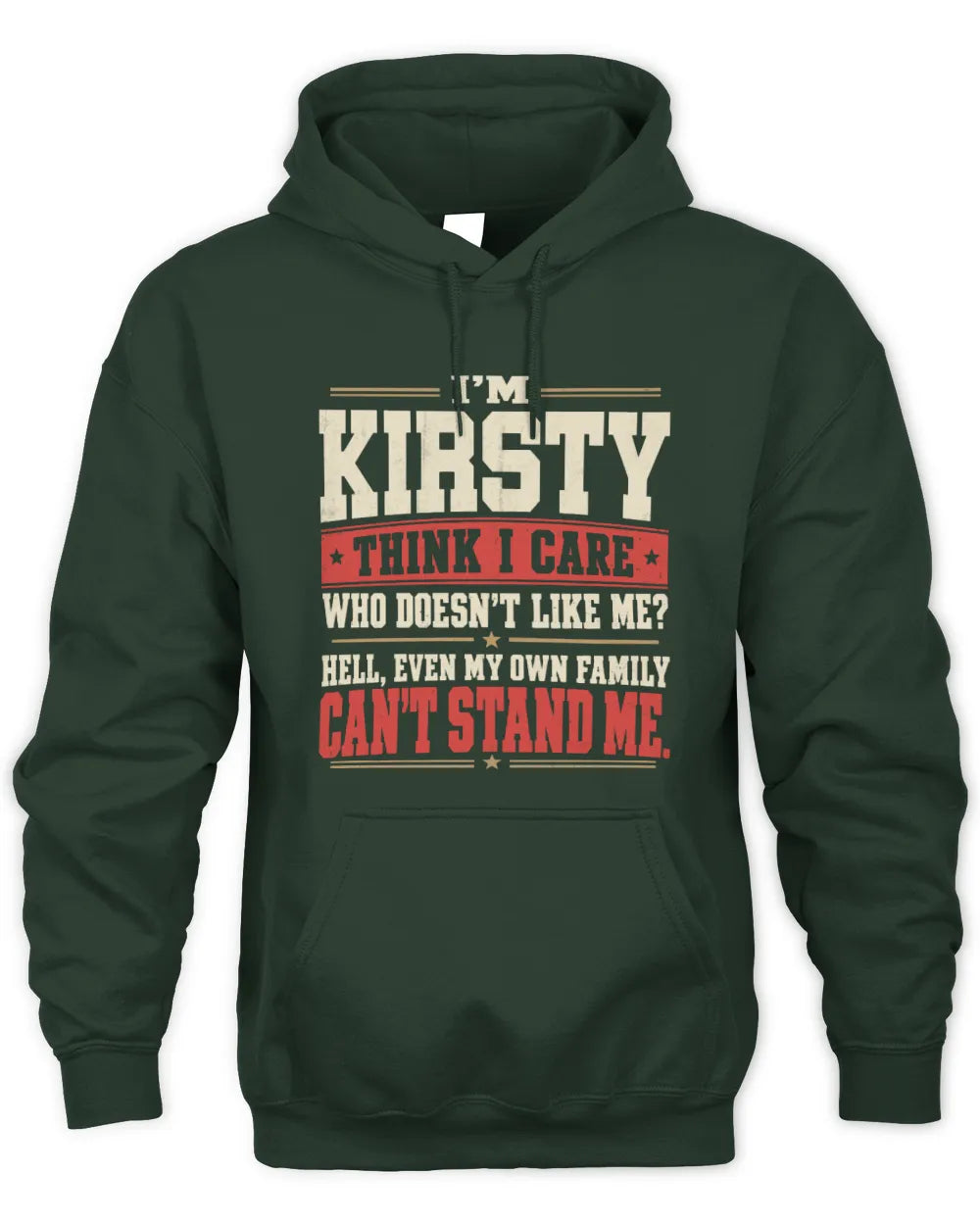 KIRSTY-KTL06-H009 I’m [NAME] – Think I Care? Personalized Funny T-Shirt - Unisex Hoodie - Forest Green