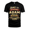 ADAM TT3-TK79 Personalized Funny Quote Apparel