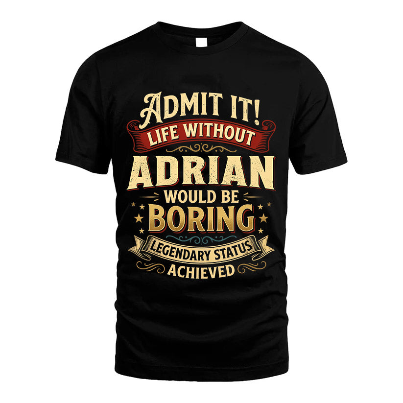 ADRIAN TT3-TK79 Personalized Funny Quote Apparel