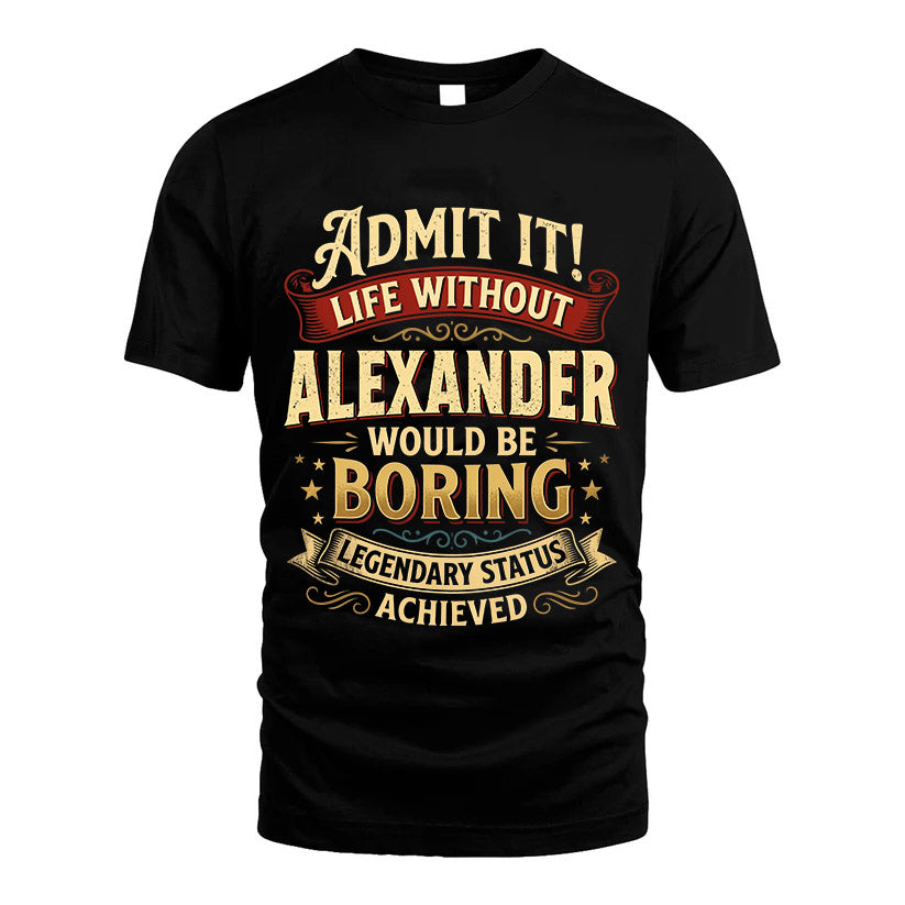 ALEXANDER TT3-TK79 Personalized Funny Quote Apparel