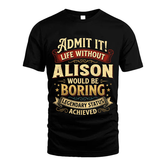 ALISON TT3-TK79 Personalized Funny Quote Apparel