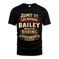 BAILEY TT3-TK79 Personalized Funny Quote Apparel