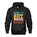 BILL 1TT-KT79–Personalized Funny Quote Apparel “Life Without NAME Would Be Boring”