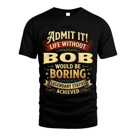 BOB TT3-TK79 Personalized Funny Quote Apparel