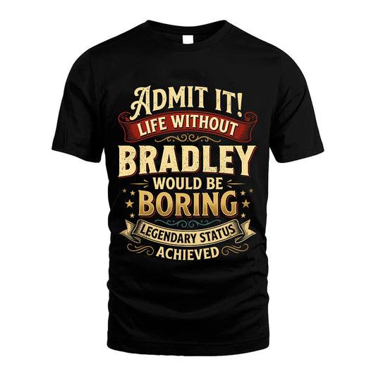 BRADLEY TT3-TK79 Personalized Funny Quote Apparel