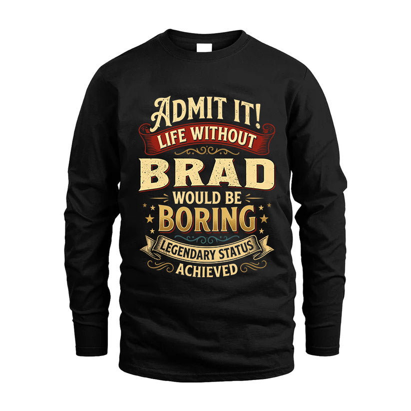 BRAD TT3-TK79 Personalized Funny Quote Apparel