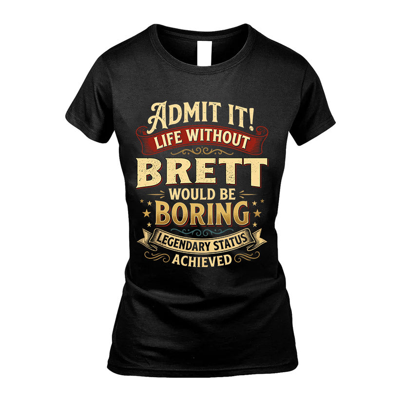 BRETT TT3-TK79 Personalized Funny Quote Apparel