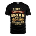 BRIAN TT3-TK79 Personalized Funny Quote Apparel