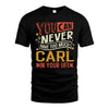 CARL TT2-TK79 Personalized Funny Quote Apparel
