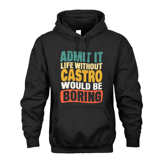CASTRO 1TT-KT79–Personalized Funny Quote Apparel “Life Without NAME Would Be Boring”
