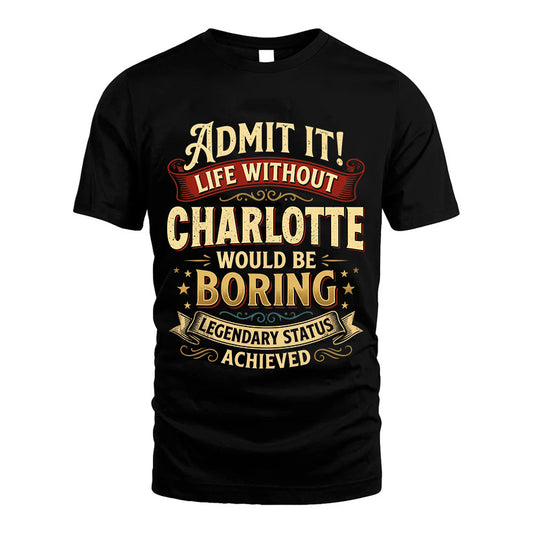 CHARLOTTE TT3-TK79 Personalized Funny Quote Apparel