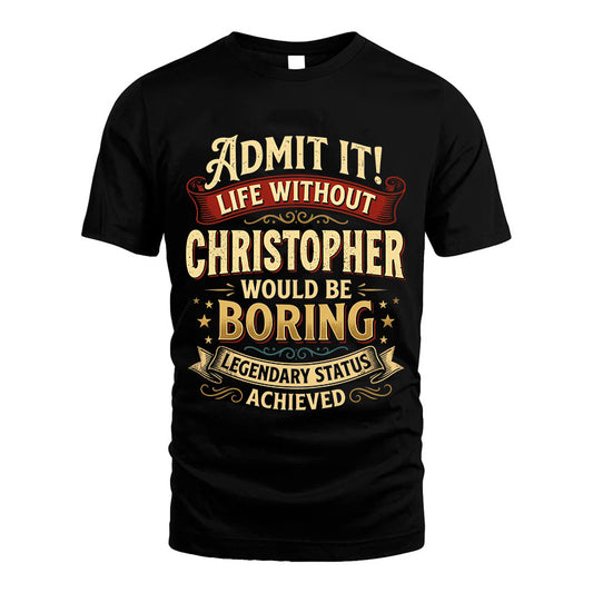 CHRISTOPHER TT3-TK79 Personalized Funny Quote Apparel