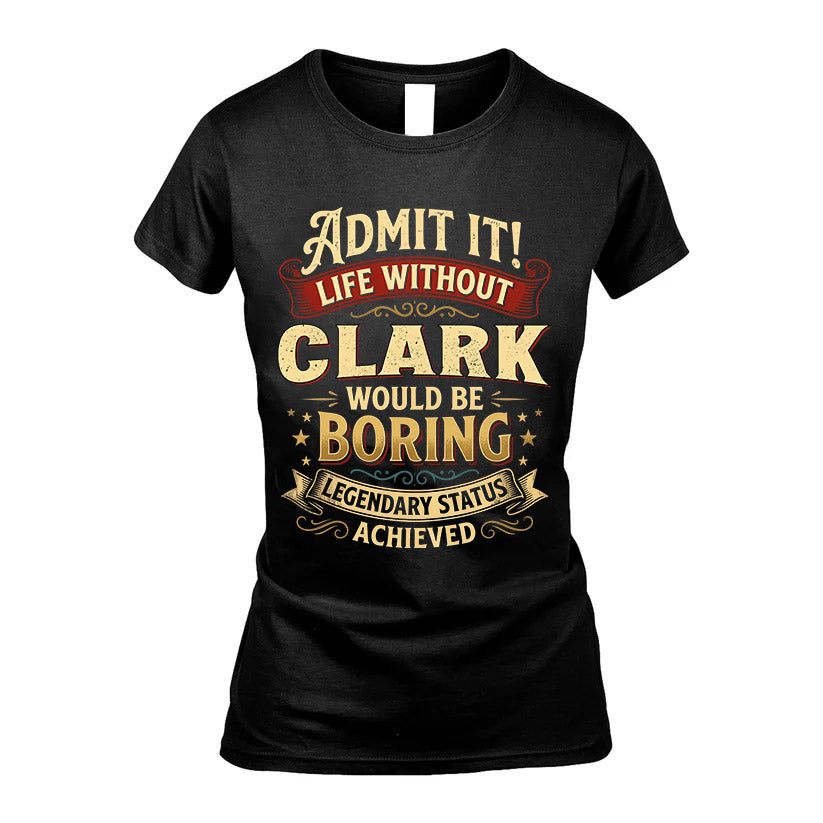 CLARK TT3-TK79 Personalized Funny Quote Apparel