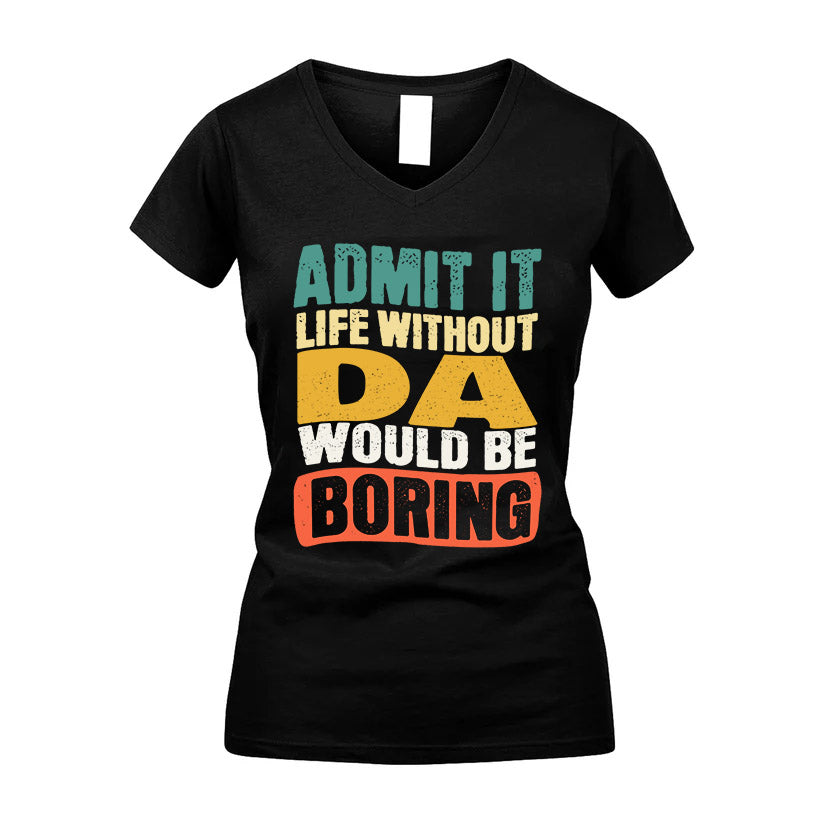 DA 1TT-KT79–Personalized Funny Quote Apparel “Life Without NAME Would Be Boring”