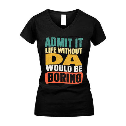 DA 1TT-KT79–Personalized Funny Quote Apparel “Life Without NAME Would Be Boring”