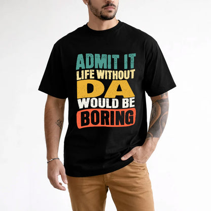 DA 1TT-KT79–Personalized Funny Quote Apparel “Life Without NAME Would Be Boring”
