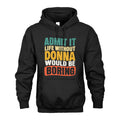 DONNA 1TT-KT79–Personalized Funny Quote Apparel “Life Without NAME Would Be Boring”