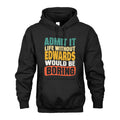 EDWARDS 1TT-KT79–Personalized Funny Quote Apparel “Life Without NAME Would Be Boring”