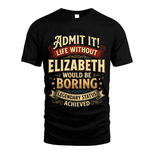 ELIZABETH TT3-TK79 Personalized Funny Quote Apparel