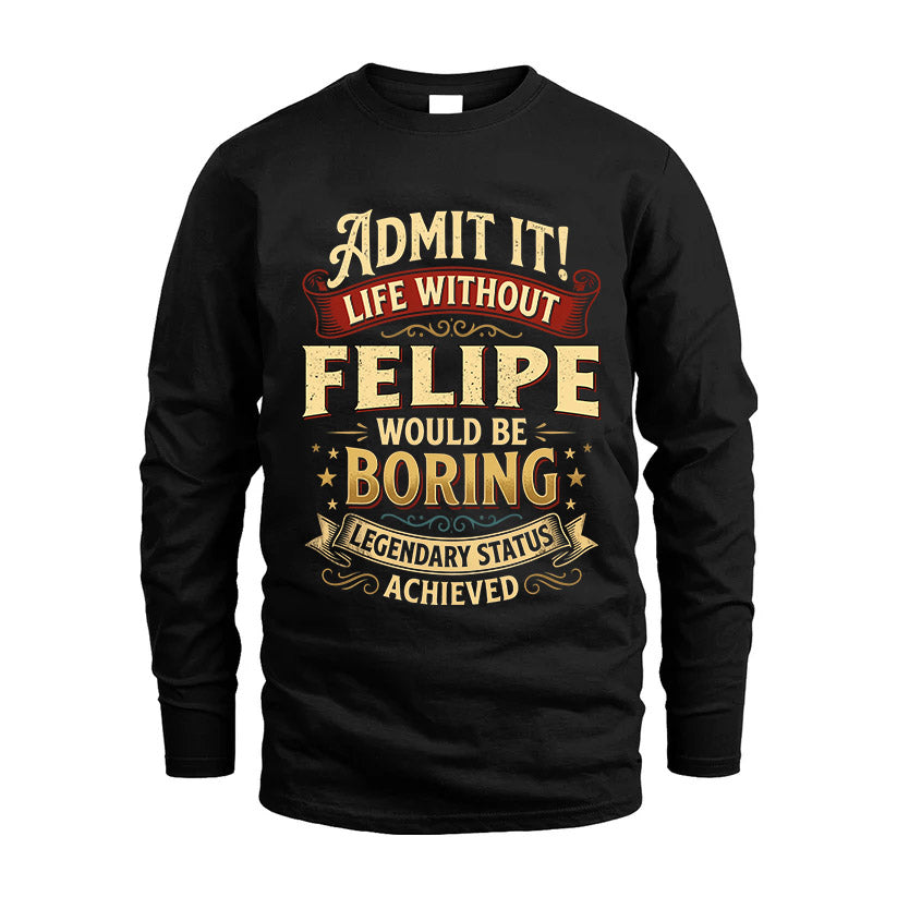 FELIPE TT3-TK79 Personalized Funny Quote Apparel