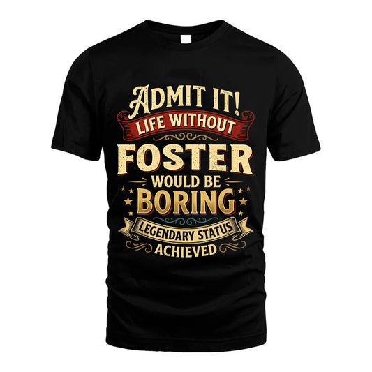 FOSTER TT3-TK79 Personalized Funny Quote Apparel