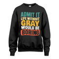 GRAY 1TT-KT79–Personalized Funny Quote Apparel “Life Without NAME Would Be Boring”