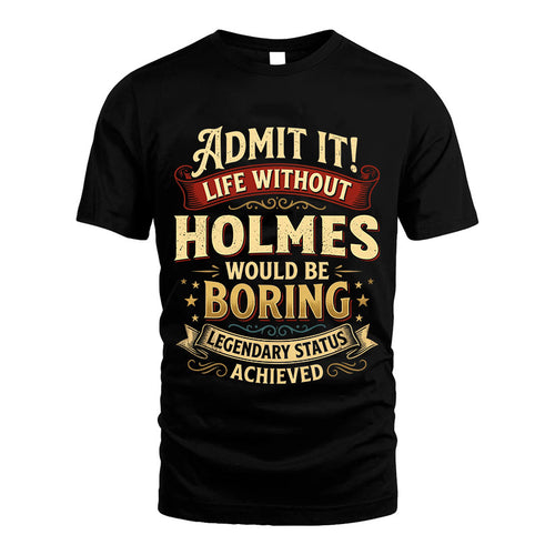 HOLMES TT3-TK79 Personalized Funny Quote Apparel