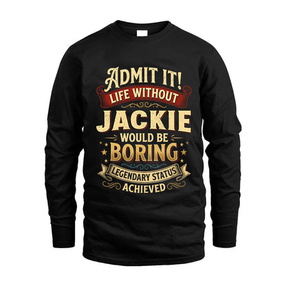 JACKIE TT3-TK79 Personalized Funny Quote Apparel