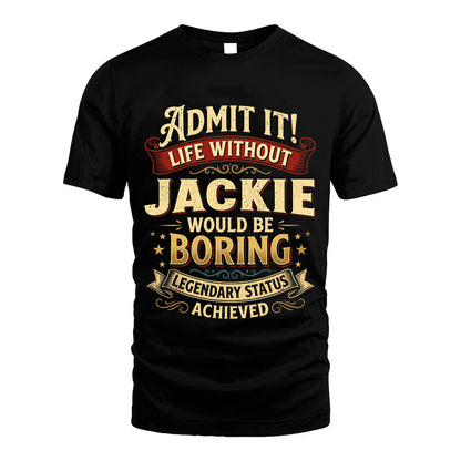 JACKIE TT3-TK79 Personalized Funny Quote Apparel