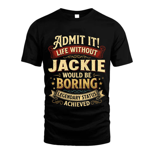 JACKIE TT3-TK79 Personalized Funny Quote Apparel