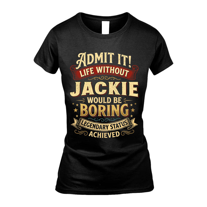 JACKIE TT3-TK79 Personalized Funny Quote Apparel