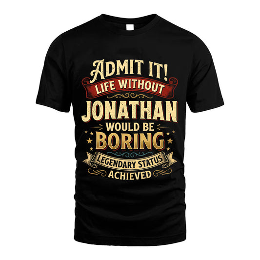JONATHAN TT3-TK79 Personalized Funny Quote Apparel