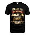 JOSHUA TT3-TK79 Personalized Funny Quote Apparel