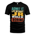 JR 1TT-KT79–Personalized Funny Quote Apparel “Life Without NAME Would Be Boring”