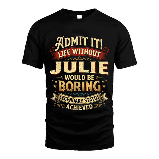 JULIE TT3-TK79 Personalized Funny Quote Apparel