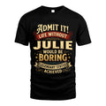 JULIE TT3-TK79 Personalized Funny Quote Apparel